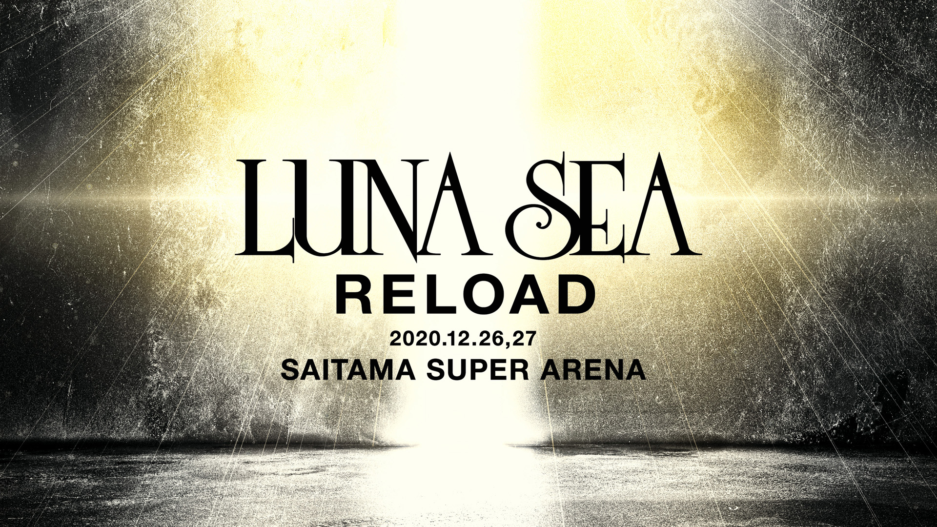 LUNA SEA】「LUNA SEA –RELOAD-」さいたまスーパーアリーナ2DAYS詳細