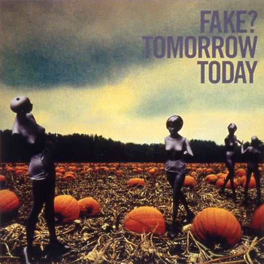 FAKE?　TOMORROW TODAY